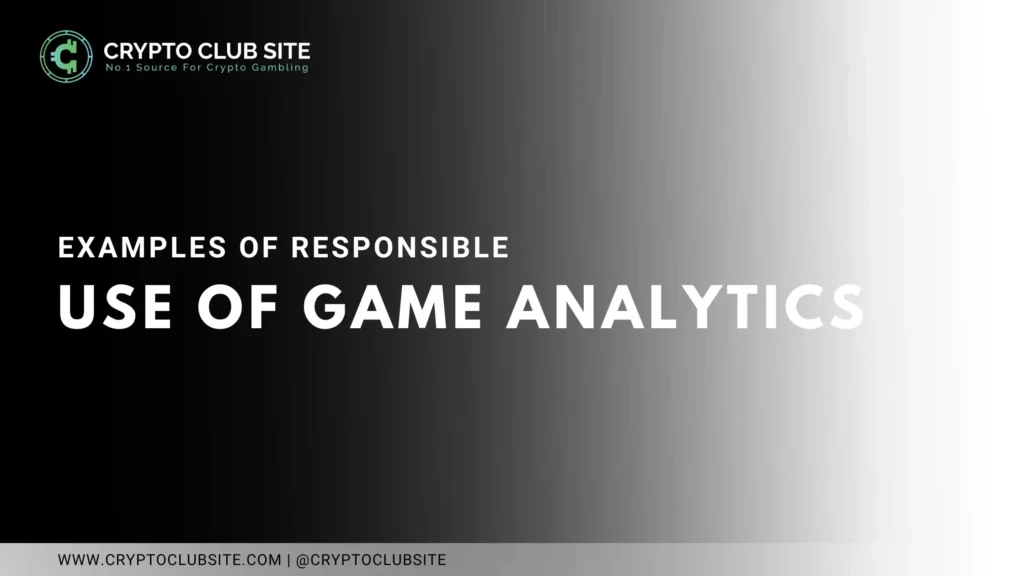 Examples of Responsible Use of Game Analytics