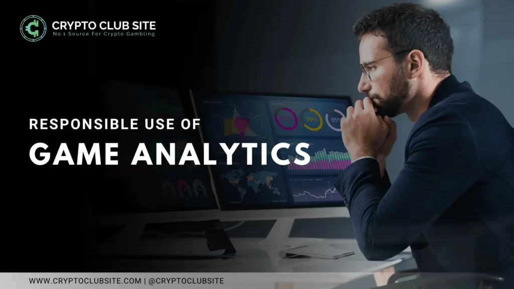 RESPONSIBLE USE OF GAME ANALYTICS