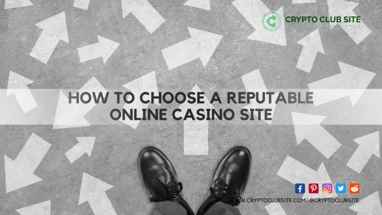 HOW TO CHOOSE A REPUTABLE ONLINE CASINO SITE